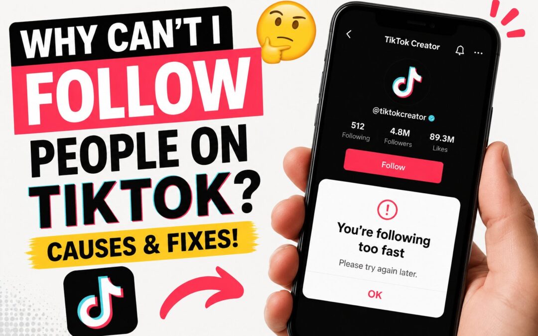 Why Can’t I Follow People on TikTok? Causes and Fixes